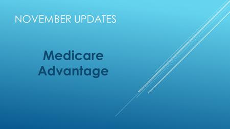 NOVEMBER UPDATES Medicare Advantage. CARE IMPROVEMENT - UnitedHealthcare protocols, policies and procedures to take effect for Care Improvement Plus members.