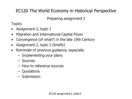 EC120 The World Economy in Historical Perspective Preparing assignment 2 Topics Assignment 2, topic 1 Migration and International Capital Flows Convergence.