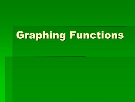 Graphing Functions.