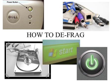 HOW TO DE-FRAG. What is De-Fragmenting? What exactly does it do? What De-fragment does is it compress your files so the hard drive has more space to run.