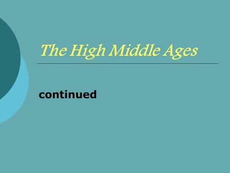 The High Middle Ages continued. Those who pray: The Clergy  The clergy was considered the highest in the hierarchy of humans because they stood “closest.