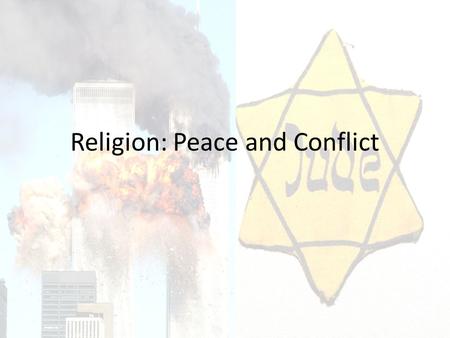 Religion: Peace and Conflict. World Peace World Peace - ‘the ending of war throughout the throughout the whole world (the whole world (the basic aim of.