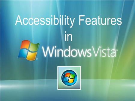 Accessibility Features in. To make the computer accessible to people of ALL abilities. Why do we have accessibility features on the computer?