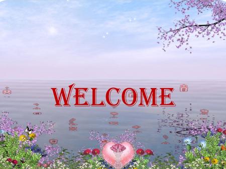 Welcome. Presented by : Matia Begum Assistant Teacher Barashur Govt.Primary School Kashiani, School.