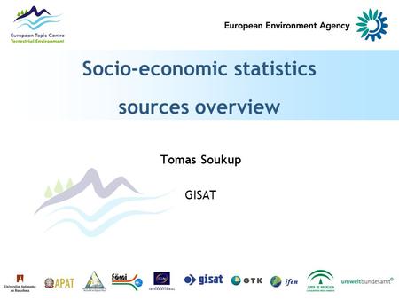 Socio-economic statistics sources overview Tomas Soukup GISAT.