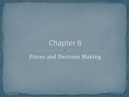 Prices and Decision Making. Prices as Signals Price: The monetary value of a product as established by supply and demand. Advantages of prices – They.