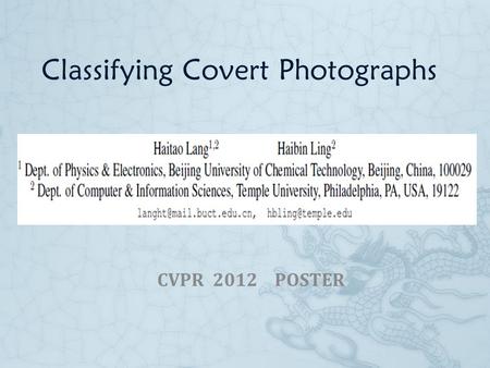 Classifying Covert Photographs CVPR 2012 POSTER. Outline  Introduction  Combine Image Features and Attributes  Experiment  Conclusion.