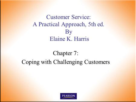 Customer Service: A Practical Approach, 5th ed. By Elaine K. Harris