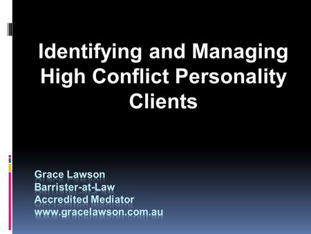 Identifying and Managing High Conflict Personality Clients.