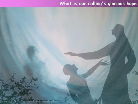 What is our calling's glorious hope. But inward holiness? For this to Jesus I look up, I calmly wait for this. What is our calling's glorious hope.