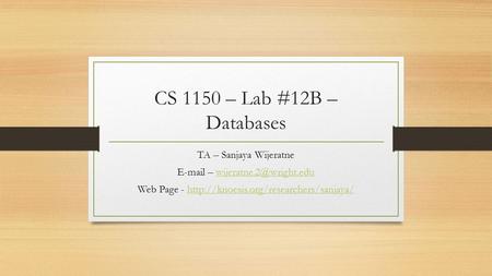 CS 1150 – Lab #12B – Databases TA – Sanjaya Wijeratne  – Web Page -