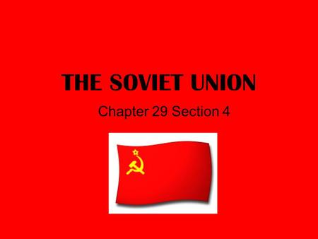 THE SOVIET UNION Chapter 29 Section 4. What did Lenin accomplish? (Vladimir Ilyich Ulyanov) Nationalization – all major industries under state control.