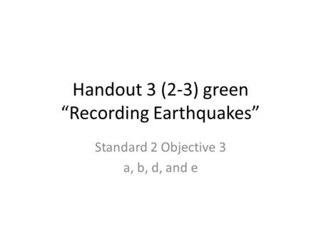 Handout 3 (2-3) green “Recording Earthquakes”