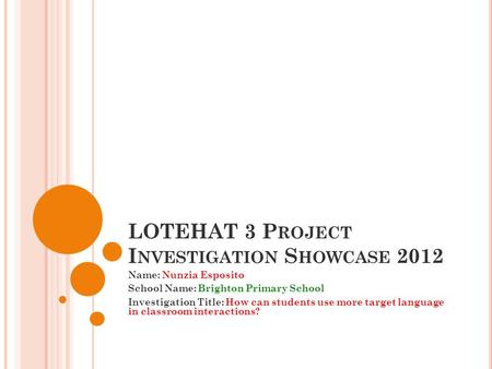 LOTEHAT 3 P ROJECT I NVESTIGATION S HOWCASE 2012.