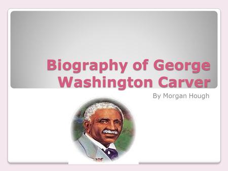 Biography of George Washington Carver