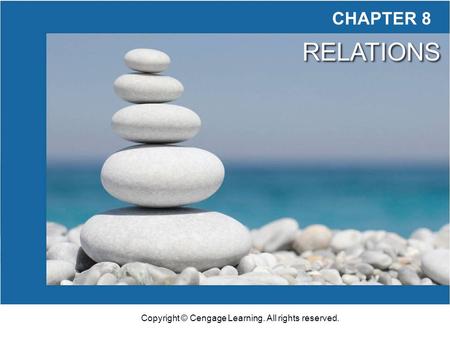 Copyright © Cengage Learning. All rights reserved. CHAPTER 8 RELATIONS.