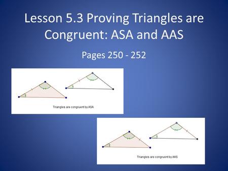 Lesson 5.3 Proving Triangles are Congruent: ASA and AAS