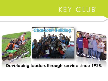 Developing leaders through service since 1925.. What’s the point? Vision: To develop competent, capable, caring leaders through the vehicle of service.