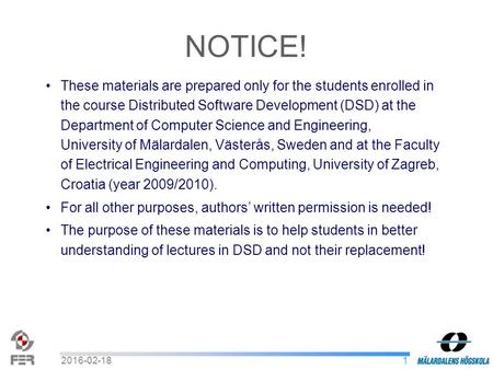 12016-02-18 These materials are prepared only for the students enrolled in the course Distributed Software Development (DSD) at the Department of Computer.