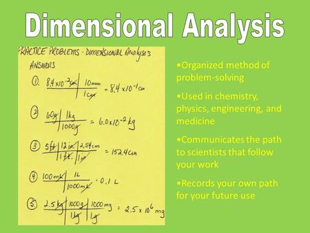 Organized method of problem-solving Used in chemistry, physics, engineering, and medicine Communicates the path to scientists that follow your work Records.