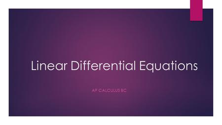 Linear Differential Equations AP CALCULUS BC. First-Order Differential Equations  A first-order linear differential equation can be put into the form.