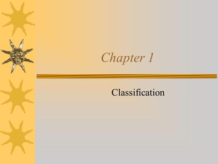 Chapter 1 Classification. 1-1 Where on Earth do organisms live?  The part of Earth that can support living things is the biosphere.  Each organism in.