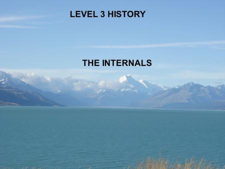 THE INTERNALS LEVEL 3 HISTORY. RESEARCH In History we divide a research assignment into TWO achievement standards – AS 3.1 worth 4 credits and AS 3.2.