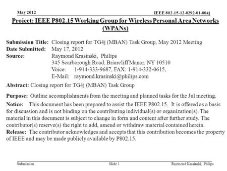 IEEE 802.15-12-0292-01-004j SubmissionRaymond Krasinski, PhilipsSlide 1 Project: IEEE P802.15 Working Group for Wireless Personal Area Networks (WPANs)