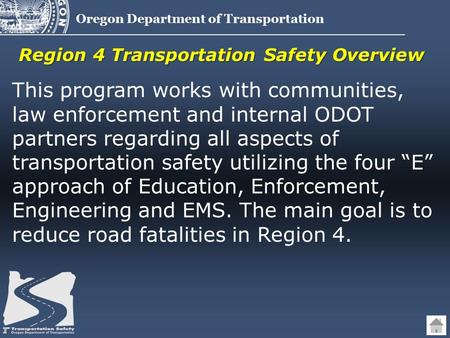 Oregon Department of Transportation This program works with communities, law enforcement and internal ODOT partners regarding all aspects of transportation.