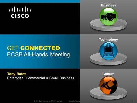 © 2010 Cisco Systems, Inc. All rights reserved.Cisco Confidential 11 © 2010 Cisco Systems, Inc. All rights reserved.Cisco Confidential Business Culture.