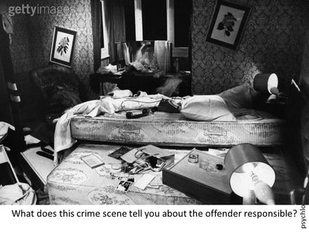 Psychlotron.org.uk What does this crime scene tell you about the offender responsible?