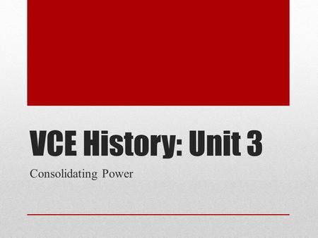 VCE History: Unit 3 Consolidating Power. Challenging the Bolsheviks “Our rising has been victorious. Now they tell us: Renounce your victory, yield, make.