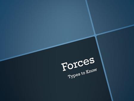 Forces Types to Know. Gravitational Force (F g)  F g  Force due to gravity  F g = m g.