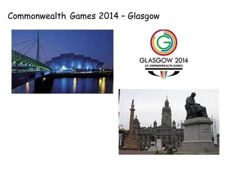 Commonwealth Games 2014 – Glasgow. Learning Intentions: We are learning to: Research the population of different countries in the commonwealth and round.