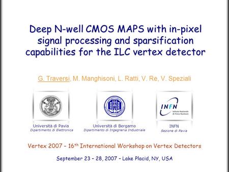 G. Traversi, M. Manghisoni, L. Ratti, V. Re, V. Speziali Vertex 2007 – 16 th International Workshop on Vertex Detectors September 23 – 28, 2007 – Lake.