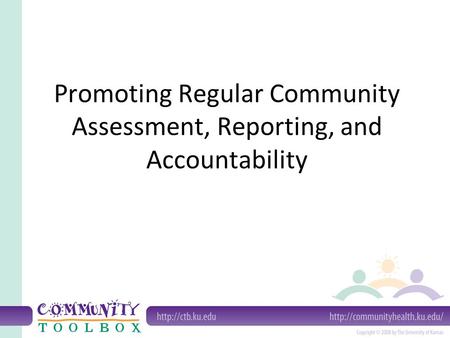 Promoting Regular Community Assessment, Reporting, and Accountability.