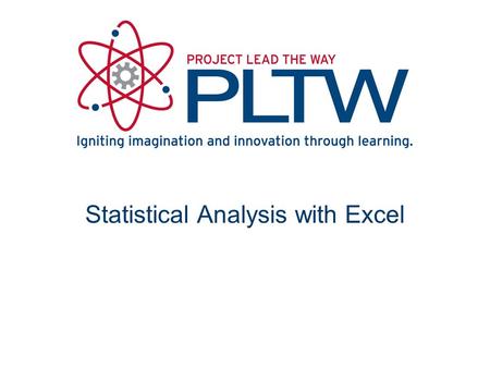 Statistical Analysis with Excel. Learning Objectives Be able to use the Dial Caliper to measure Be able to use Microsoft Excel to –Calculate mean, median,