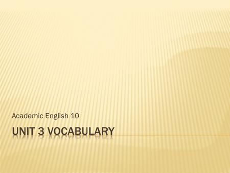 Academic English 10.  (n) enemy, opponent  You are “versus” this person.