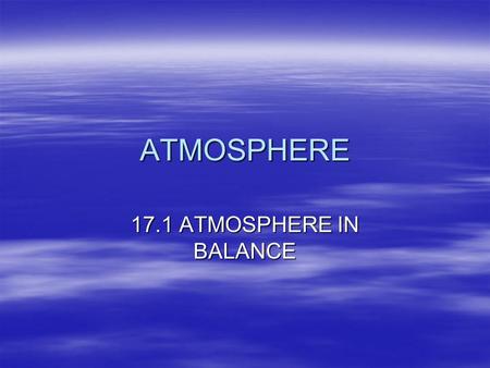 ATMOSPHERE 17.1 ATMOSPHERE IN BALANCE. KATRINA.