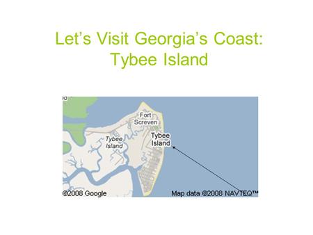 Let’s Visit Georgia’s Coast: Tybee Island. The coast is where Georgia touches the Atlantic Ocean.