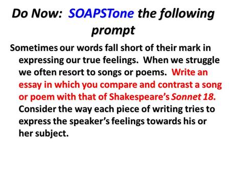 Do Now: SOAPSTone the following prompt Sometimes our words fall short of their mark in expressing our true feelings. When we struggle we often resort to.