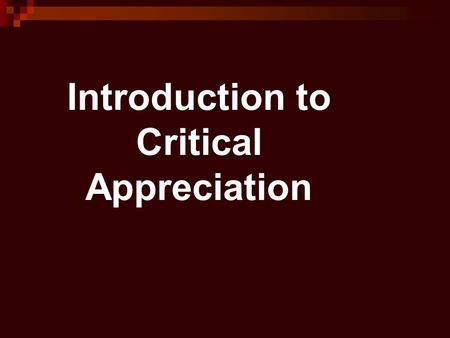 Introduction to Critical Appreciation. INTRODUCTION Writing about Literature is a course that is designed to introduce students to ways and means of analysing.