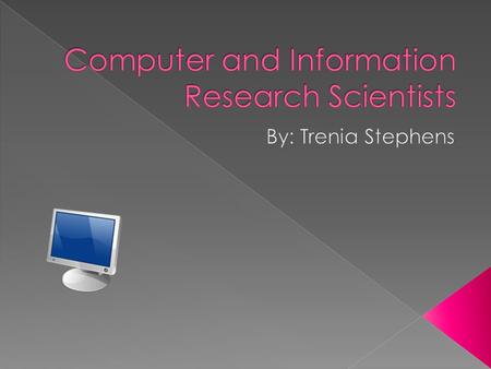  Explore fundamental issues in computing and develop theories and models to address those issues  Help scientists and engineers solve complex computing.