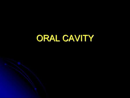 ORAL CAVITY.