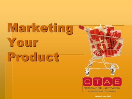 Marketing Your Product Revised June 2010. How to Sell Your Product  The 4 P’s of Selling are key elements to selling your product  Product: What are.