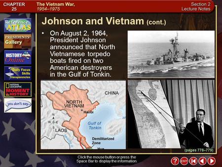 Section 2-11 On August 2, 1964, President Johnson announced that North Vietnamese torpedo boats fired on two American destroyers in the Gulf of Tonkin.