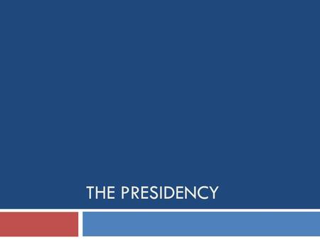 THE PRESIDENCY. Today We are Focusing on THE PRESIDENT (Executive Branch/National Level)