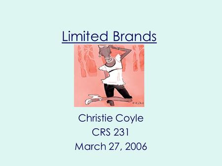 Limited Brands Christie Coyle CRS 231 March 27, 2006.