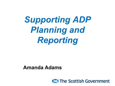 Supporting ADP Planning and Reporting Amanda Adams.