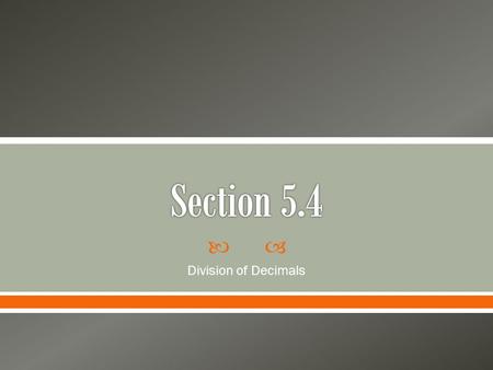 Section 5.4 Division of Decimals.